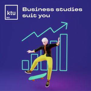 Business studies suit you. Panevėžys Faculty of Technologies and Business